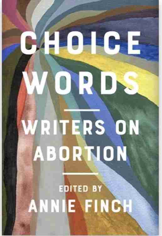 Choice Words: Writers on Abortion